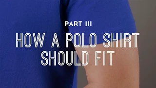 How A Men's Polo Shirt Should Fit - Part 3