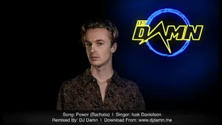 Isak Danielson - Power (By DJ Damn Bachata Remix)