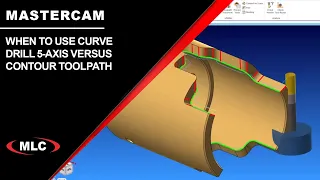 Mastercam Tutorial: When to Use Curve Drill 5-axis vs Contour Toolpath