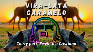 Tierry part. Zé Neto e Cristiano - VIRA-LATA CARAMELO (FR DJ)