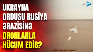 Ukrayna ordusu Rusiya ərazisinə dronlarla hücum edib? - MÜHARİBƏ ŞİDDƏTLƏNİR