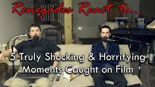 Renegades React to... 5 Truly Shocking & Horrifying Moments Caught on Film