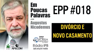 EPP #018 - DIVÓRCIO E NOVO CASAMENTO - AUGUSTUS NICODEMUS