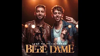 Luck Ra, La Konga - Bebe Dame [1 HORA]