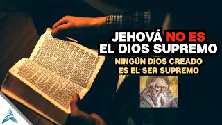 Contundente: JEHOVÁ | DOS RAZONES por las cuales NO ES DIOS SUPREMO