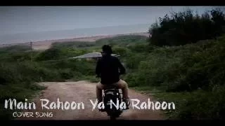 Main Rahoon Ya Na Rahoon | Cover Song | Pranay Raval | YJ Productions| Amaal Mallik | Armaan Malik