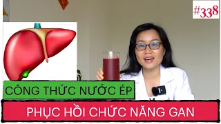 #338. Công thức NƯỚC ÉP PHỤC HỒI CHỨC NĂNG GAN