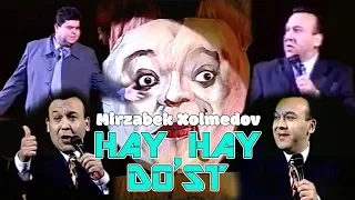 Mirzabek Xolmedov - Hay hay do’st (Mirzo teatr)