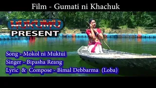 Mokol_Ni_Muktui_New Kokborok Films Song..Gumati ni khachuk
