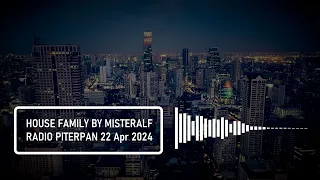 House Music - House Family 22 Apr 2024 by Misteralf @ Radio Piterpan