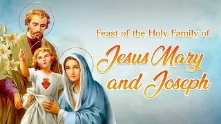 Feast of the Holy Family of Jesus, Mary and Joseph (December 31, 2023)