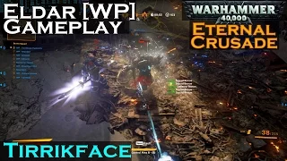 Wh40k: Eternal Crusade - Eldar Gameplay (WP) Vs LSM (AEON) [v1.3.44]