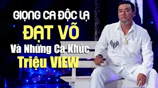 Tổng Hợp Những Ca Khúc Triệu VIEW Của Giọng Ca Độc Lạ ĐẠT VÕ - Nhạc Vàng Để Đời Ai Nghe Cũng Nghiện