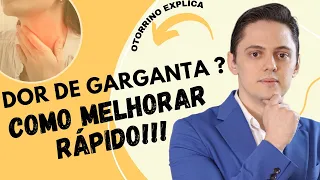 DOR DE GARGANTA ? COMO MELHORAR RÁPIDO [OTORRINO EXPLICA]