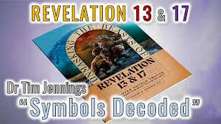 REVELATION 13 & 17 - Symbols Decoded - Dr Tim Jennings