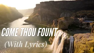 Come Thou Fount of Every Blessing (with lyrics) - Beautiful Hymn!