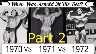 When Was ARNOLD SCHWARZENEGGER At His Best? (PART 2) 1970 vs 1971 vs 1972