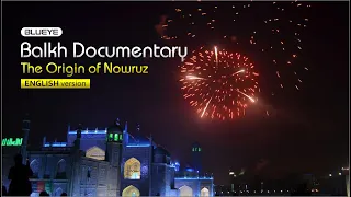 Balkh Documentary - The Origin of Nowruz (English Version)