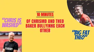 ChrisMD and Theo Baker but they're bullying each other for 10 minutes straight