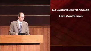 No justifiques tu pecado (Ezequiel Capitulo 18) - Pastor: Luis Contreras