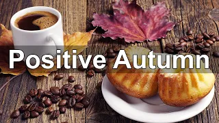 Positive Autumn Jazz - Happy Mood September Jazz and Bossa Nova Music to Relax