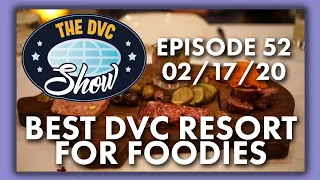 Best DVC Resort for Foodies | The DVC Show | 02/17/20