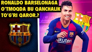 RONALDO BARSELONAGA O'TMOQDA, BU QAROR QANCHALAR TO'G'RI?