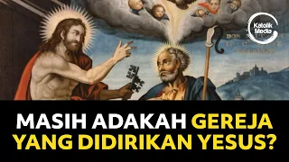 KRISTUS MENDIRIKAN GEREJA? MANA GEREJA YANG "ASLI"?