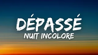 Nuit Incolore - Dépassé (Lyrics / Paroles)