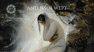 "AND JESUS WEPT" | Efisio Cross 「NEOCLASSICAL MUSIC」