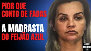 CASO MADRASTA DO FEIJÃO AZUL - C/ DRA ROSANGELA MONTEIRO - CRIME S/A