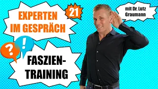 Faszientraining - Ein Experte klärt auf! EXPERTEN IM GESPRÄCH mit Dr. Lutz Graumann - Nr. 21