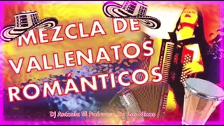 MEZCLAS DE VALLENATOS ROMANTICOS 🎧DJ ANTONIO💻