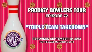 PRODIGY BOWLERS TOUR -- 09-29-2018 -- "TRIPLE TEAM TAKEDOWN"