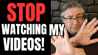 Stop Watching My Videos! (Ep. 325)