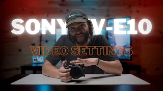 Sony ZV-E10 All My Video Settings and why.