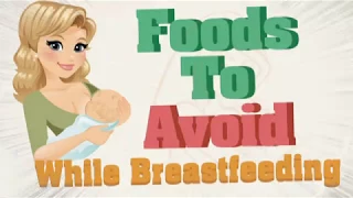 20 Foods to avoid while breastfeeding