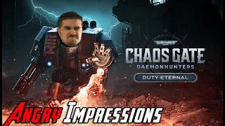 Warhammer 40K: Chaos Gate - Daemonhunters - Duty Eternal - Angry Impressions!