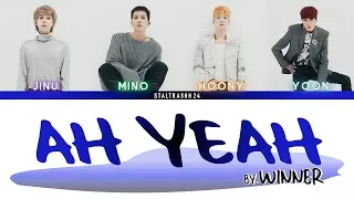 WINNER - 'AH YEAH (아예)' Color Coded Han|Rom|Eng Lyric/가사