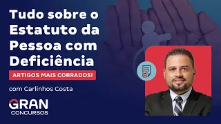 Tudo sobre o Estatuto da Pessoa com Deficiência - Artigos mais cobrados! Com Carlinhos Costa