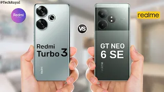 Redmi Turbo 3 vs Realme Gt Neo 6 SE || Full Comparison