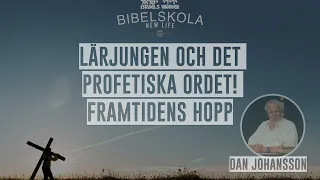 Lärjungen och det profetiska ordet! Framtidens hopp - Talare: Dan Johansson