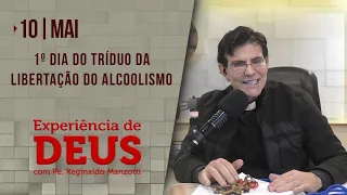 Experiência de Deus | 10-05-2021 | 1º Dia do Tríduo da Libertação do Alcoolismo