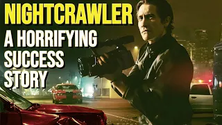 The Horror of NIGHTCRAWLER Explored