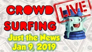 Crowdsurfing January 9th - Just the News Jan. 9 2019