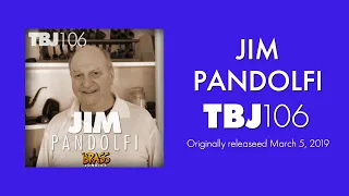 TBJ106: Jim Pandolfi