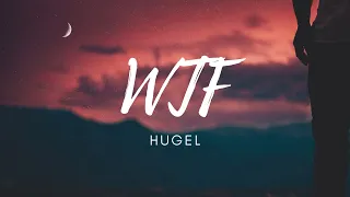 HUGEL feat. Amber van Day - WTF (Lyrics )