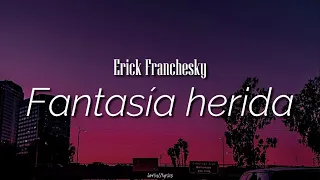 Fantasía herida / Erick Franchesky / letra
