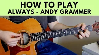 How To Play Always - Andy Grammer Guitar Tutorial w/ Chords