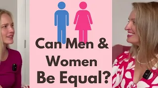 Can MEN & WOMEN Be EQUAL? Why Gender EQUALITY Is NOT Working? Why Feminism Is Not Working?